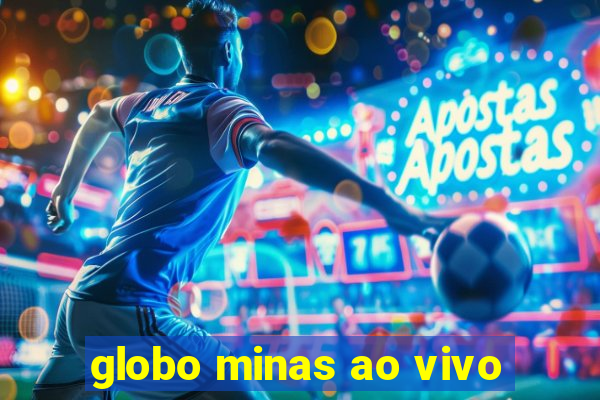 globo minas ao vivo